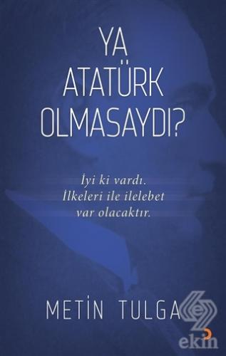 Ya Atatürk Olmasaydı?