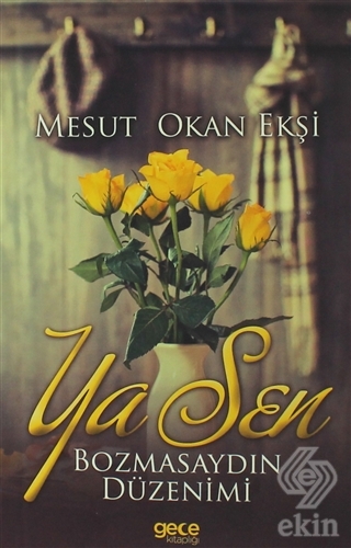 Ya Sen Bozmasaydın Düzenimi
