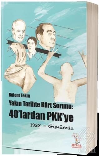 Yakın Tarihte Kürt Sorunu: 40\'lardan PKK\'ye