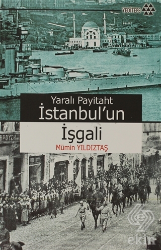 Yaralı Payitaht İstanbul\'un İşgali