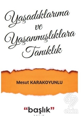 Yaşadıklarıma ve Yaşanmışlıklara Tanıklık