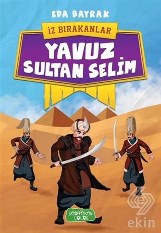 Yavuz Sultan Selim - İz Bırakanlar