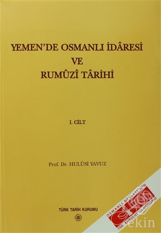 Yemen\'de Osmanlı İdaresi ve Rumuzi Tarihi 1. Cilt