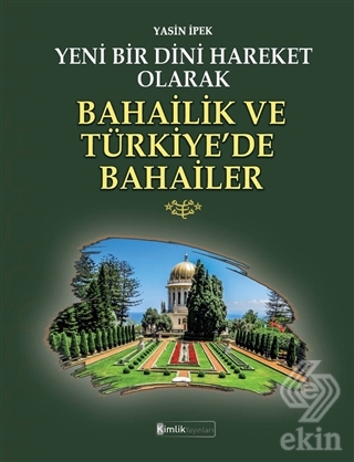 Yeni Bir Dini Hareket Olarak Bahailik ve Türkiye\'d