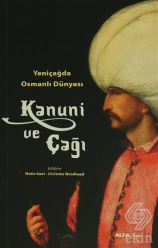 Yeni Çağda Osmanlı Dünyası : Kanuni ve Çağı