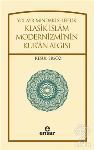 Yol Ayrımındaki Selefilik Klasik İslam Modernizmi\'