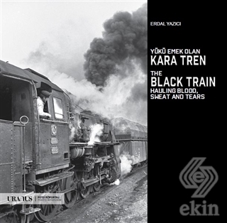 Yükü Emek Olan Kara Tren - The Black Train Hauling
