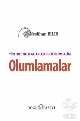 Yüzlerce Yıllık Geleneklerden Bilimselliğe Olumlam