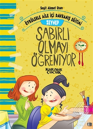 Zeynep Sabırlı Olmayı Öğreniyor - Öykülerle Aile İ