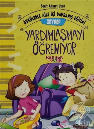 Zeynep Yardımlaşmayı Öğreniyor - Öykülerle Aile İç