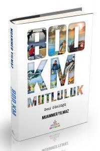 800 KM MUTLULUK : ÇANTASIZ YÜRÜYÜŞ, CİLTLİ