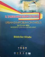 2. Tarsus Kent Sempozyumu, Tarsus Belediyesi Yayınları 15 - 17 Kasım 2012, Medeniyetlerin Buluştuğu Kent ( Bildiriler kitabı )