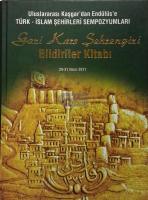 Gazi Kars Şehrengizi Bildiriler Kitabı, 29 - 31 Ekim 2011 / Uluslararası Kaşgar'dan Endülüs'e Türk - İslam Şehirleri Sempozyumları