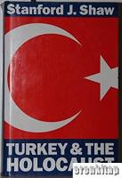 Turkey & The Holocaust Turkey's Role in Rescuing Turkish and European Jewry from Nazi Persecution, 1933 - 1945