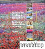 Türkiye'den Renkler ve Şaheserler : Colors and Masterpieces of Turkey