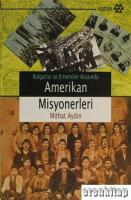 Amerikan Misyonerleri : Bulgarlar ve Ermeniler Arasında