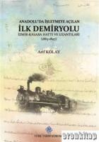 Anadolu'da İşletmeye Açılan İlk Demiryolu : İzmir-Kasaba Hattı ve Uzantıları ( 1863-1897 )