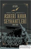 Askeri Hava Seyahatleri Osmanlı'dan Cumhuriyet'e : 1909 - 1939
