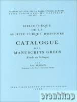 Bibliothèque de la Société Turque d'histoire catalogue des manuscrits Grecs (Fonds du Syllogos), 1989 basım