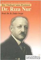 Bir Türkçü'nün Portresi Dr. Rıza Nur