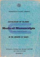 Catalogue of Islamic Medical Manuscripts. (in Arabic, Turkish & Persian) in the Libraries of Turkey.