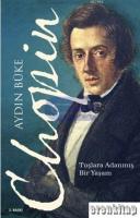 Chopin : Tuşlara Adanmış Bir Yaşam