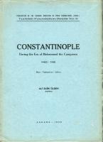 Constantinople during the Era of Mohammed the Conqueror 1453 - 1481