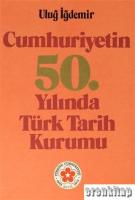 Cumhuriyetin 50. Yılında Türk Tarih Kurumu