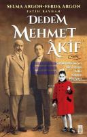 Dedem Mehmet Âkif : Zorluklarla Geçen Bir Ömrün Saklı Kalmış Hikâyesi