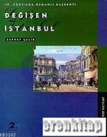 Değişen İstanbul : 19. Yüzyılda Osmanlı Başkenti