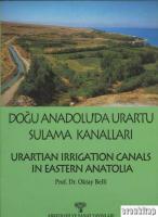 Doğu Anadolu'da Urartu Sulama Kanalları : Urartian Irrigation Canals in Eastern Anatolia
