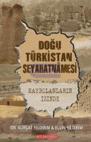 Doğu Türkistan Seyahatnamesi Kaybolanların İzinde