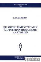 Du Socialisme Ottoman a l'Internationalisme Anatolien