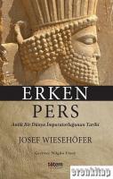 Erken Pers : Antik Bir Dünya İmparatorluğunun Tarihi