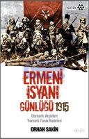 Ermeni İsyanı Günlüğü 1915 : Osmanlı Arşivleri Yeminli Tanık İfadeleri