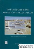 Eski Erciş Çelebibağ Mezarlığı ve Mezar Taşları