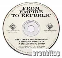 From Empire to Republic, CD-The Turkish War of National Liberation 1918-1923:a documentary study