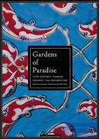 Gardens of Paradise : Turkish Tiles from the 15th century to 17th century