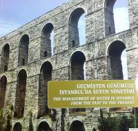 Geçmişten Günümüze İstanbul'da Suyun Yönetimi : The Management of Water in Istanbul from the Past to the Present