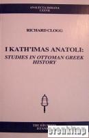 I Kath'imas Anatoli : Studies in Ottoman Greek History