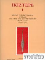İkiztepe I : Birinci ve İkinci Dönem Kazıları : The First and Second Seasons' Excavations ( 1974 - 1975 )
