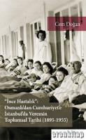 İnce Hastalık : Osmanlı'dan Cumhuriyet'e İstanbul'da Veremin Toplumsal Tarihi