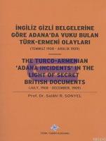 İngiliz Gizli Belgelerine Göre Adana'da Vuku Bulan Türk Ermeni Olayları ( 1908 - 1909 )