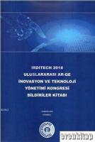 Irditech 2018 Uluslararası Ar - Ge İnovasyon ve Teknoloji Yönetimi Kongresi Bildiriler Kitabı