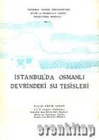 İstanbul'da Osmanlı Devrindeki Su Tesisleri