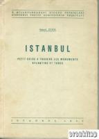 Istanbul : Petit guide a travers les monuments Byzantins et Turcs (İmzalı “Beş Şehir” in müellefi A. Hamdi Tanpınar üstad'a, bir şehrin müellefinin hürmetleri ile S(emavi Eyice 14.2.1957))