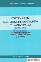 İtalyan Arşiv Belgelerinde Anadolu'da Yunan Mezalimi ( 1919 - 1922 ) : Greek Massacre in Anatolia on Italien Archivies Documents ( 1919 - 1922 )