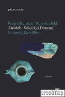 Konya - Karatay Müzesindeki Anadolu Selçuklu Dönemi Seramik Kandiller