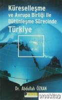 Küreselleşme ve Avrupa Birliği İle Bütünleşme Sürecinde Türkiye