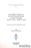 Les Debuts de la Sovietisation de la Roumanie; Aout 1944 - Aout 1945